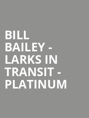 Bill Bailey - Larks In Transit - Platinum at Wyndhams Theatre